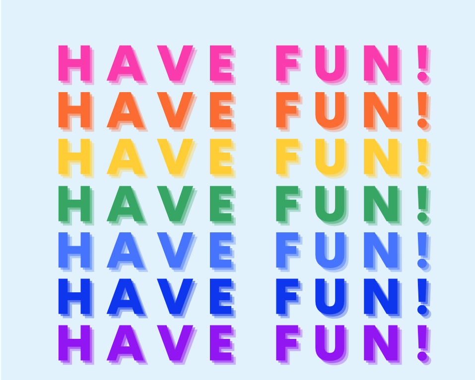 Have Fun!