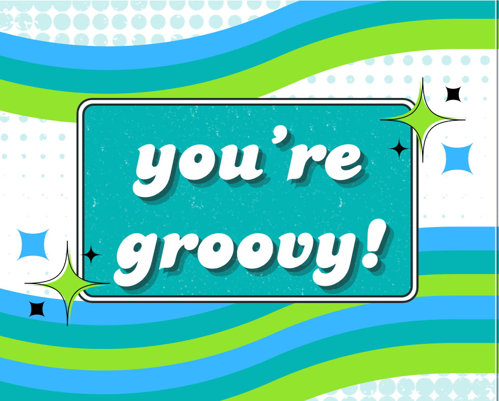 You're Groovy Card