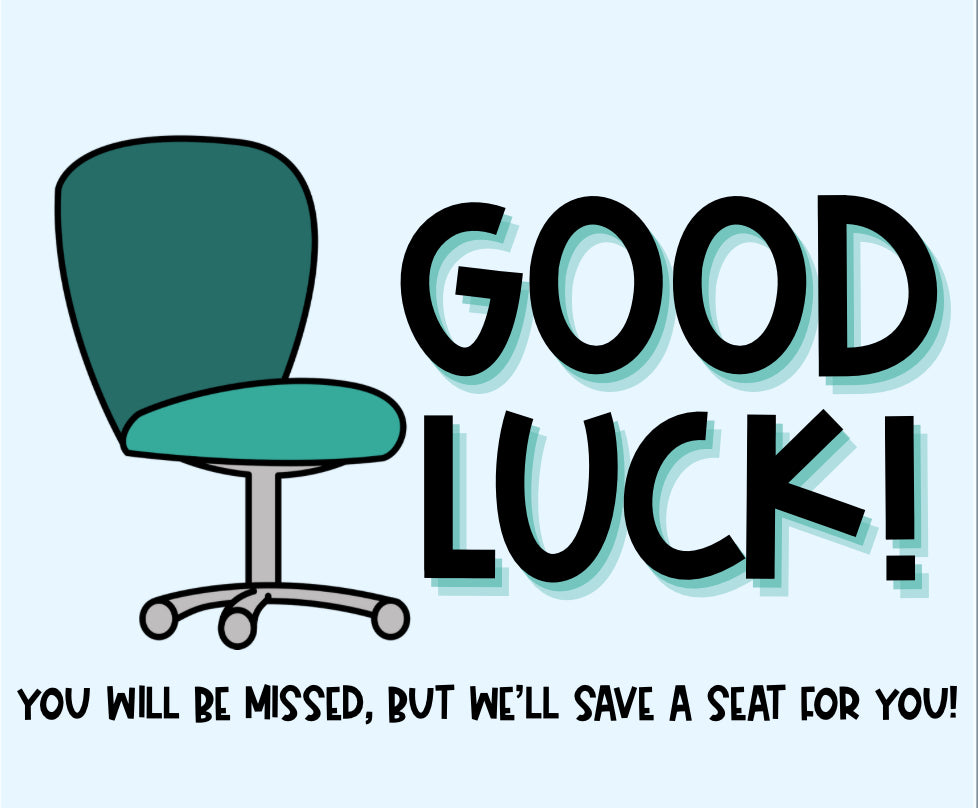 Good Luck New Job (We'll Save Your Seat)