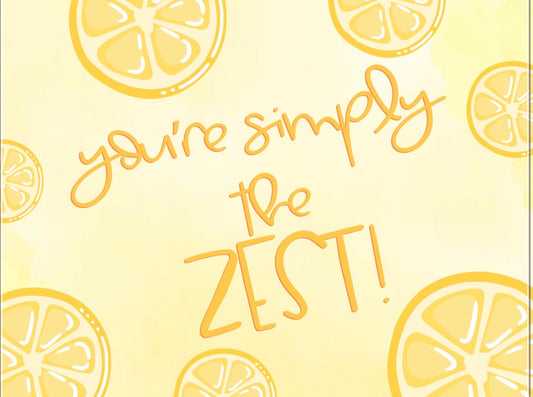 You're Simply The Zest Card