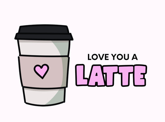 Love You A Latte Card