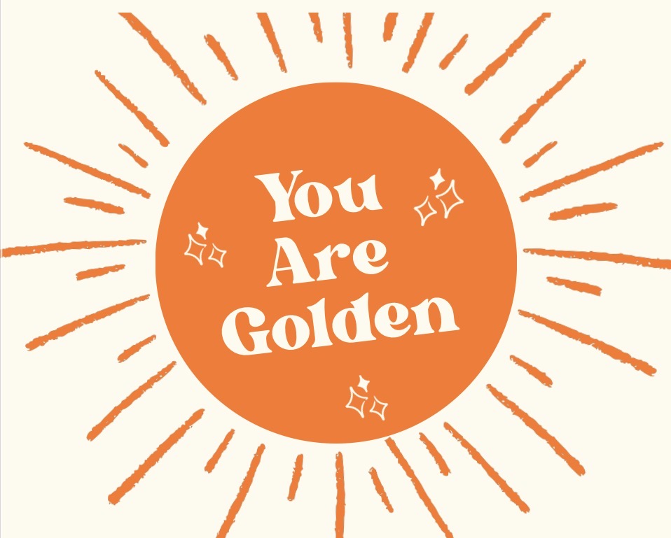 You Are Golden Sunshine Card