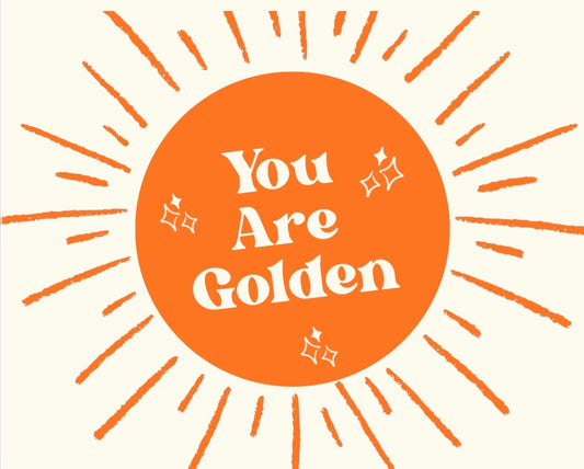 You Are Golden Sunshine Card