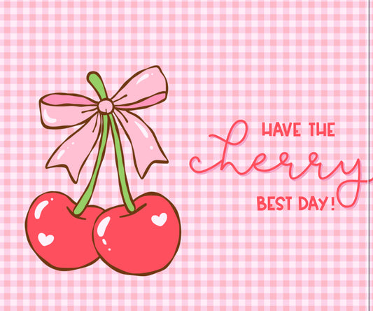 Have The Cherry Best Day (Gingham)